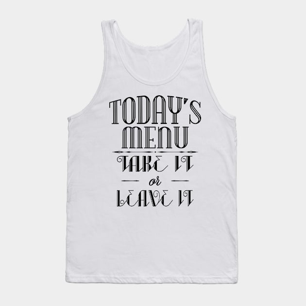 Today's menu- Take it or leave it Tank Top by nektarinchen